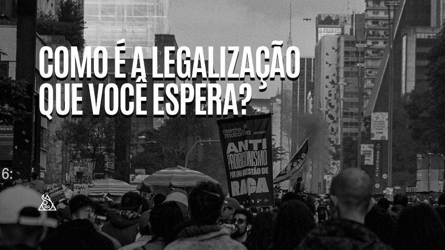 Como é a legalização que você espera? - Squadafum