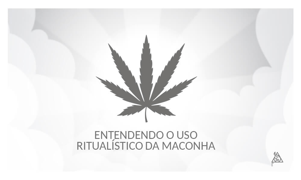 Entendendo o uso ritualístico da maconha - Squadafum