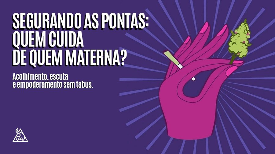 Segurando as Pontas: Quem cuida de quem materna? - Squadafum